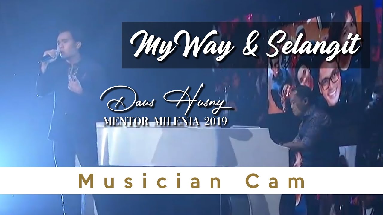 My Way & Selangit - Daus Husny Mentor Milenia 2019 (Musician Cam)