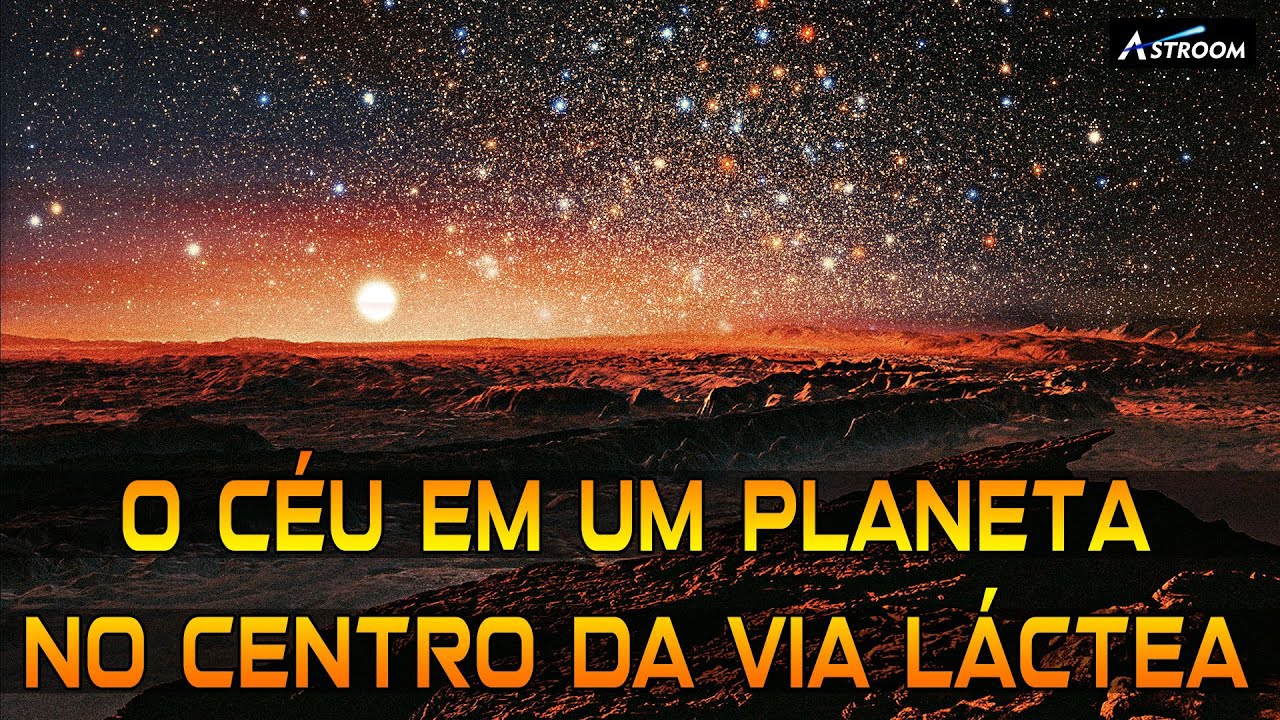 COMO É O CÉU EM UM PLANETA NO CENTRO DA VIA LÁCTEA