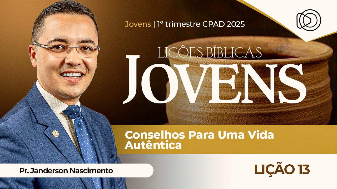 EBD Lição 13 Conselhos para Vida Autêntica - Jovens CPAD