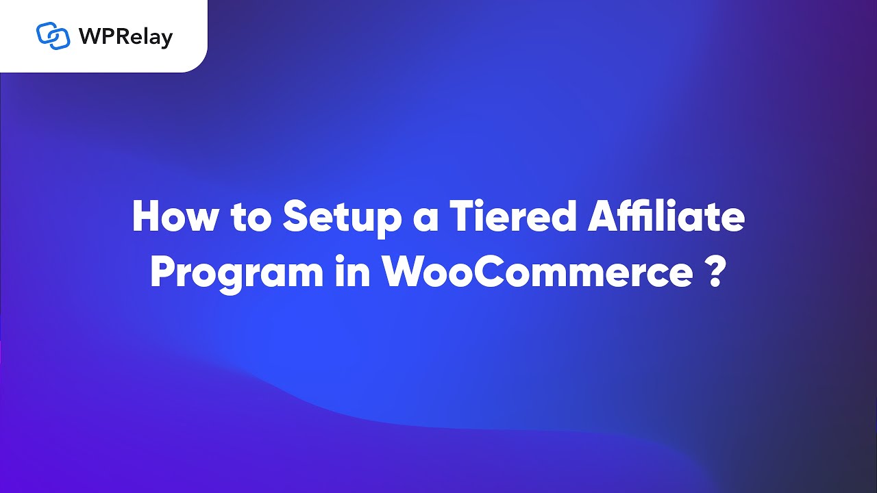 How to Setup a Tiered Affiliate Program in WooCommerce?