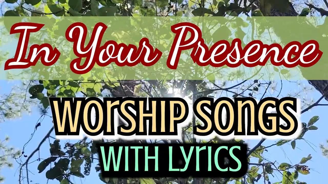 I Will Dwell In Your Presence, Lord. Worship Songs with Lyrics