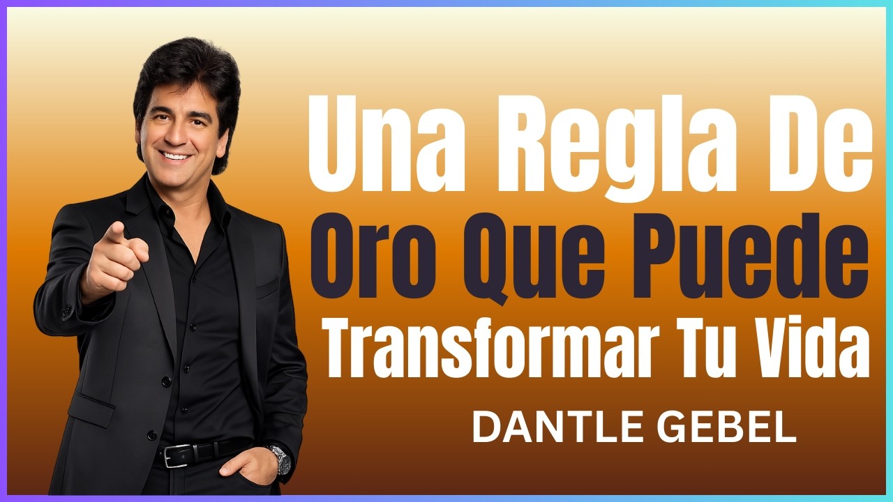 Una Regla de Oro Que Puede Transformar Tu Vida | Poderosa Motivación Cristiana al Estilo Dante Gebel