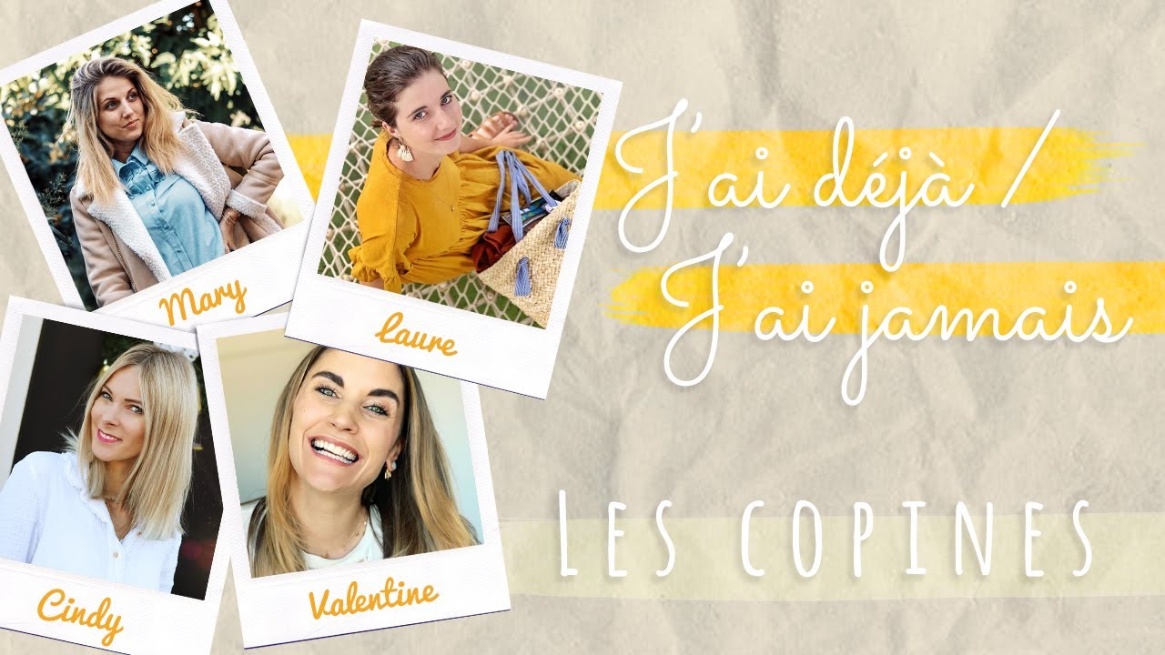 J'AI DEJA / J'AI JAMAIS - LES COPINES