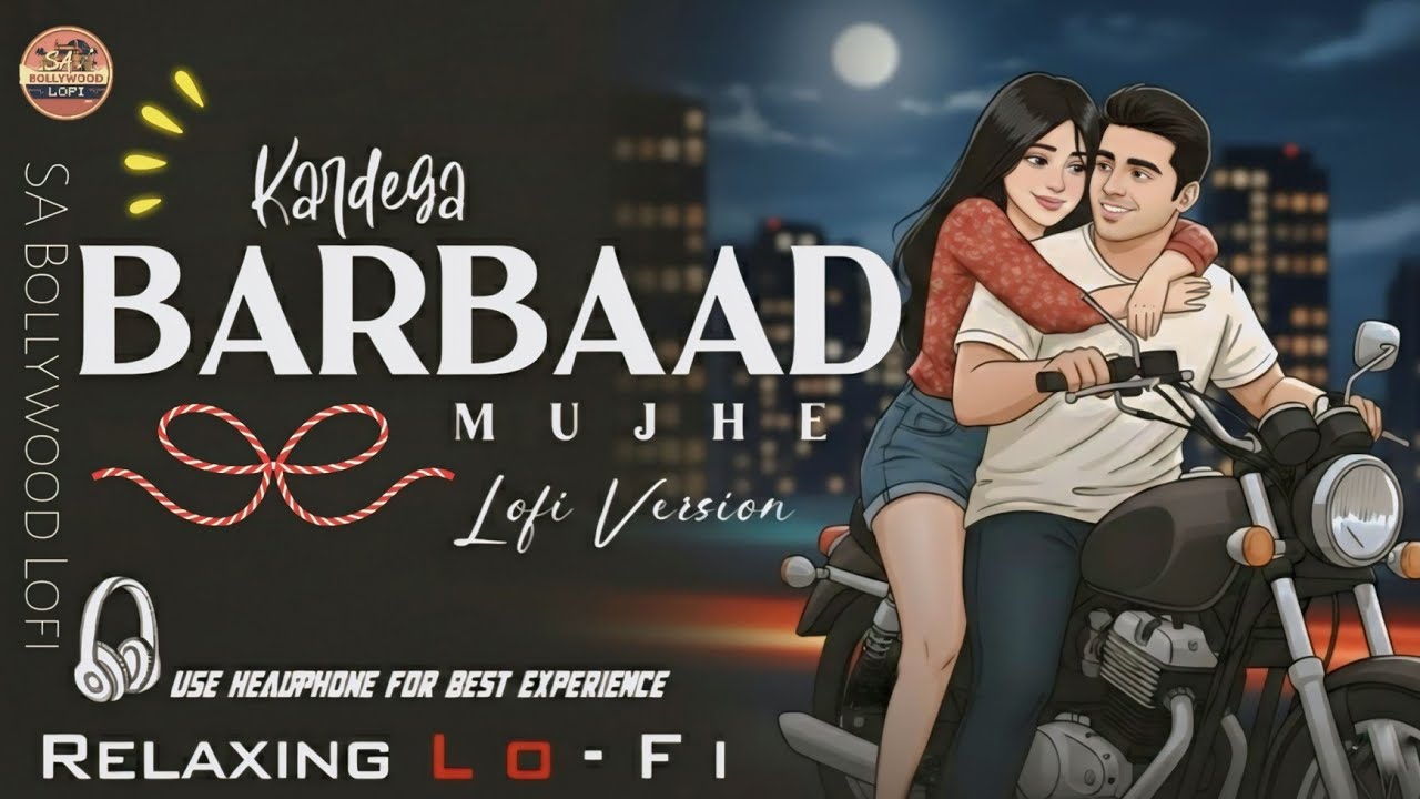 Kar Dega Barbaad Mujhe - Saiyaara | Relaxing Lo- FI Version | कर देगा बर्बाद मुझे | Hindi Lofi Music