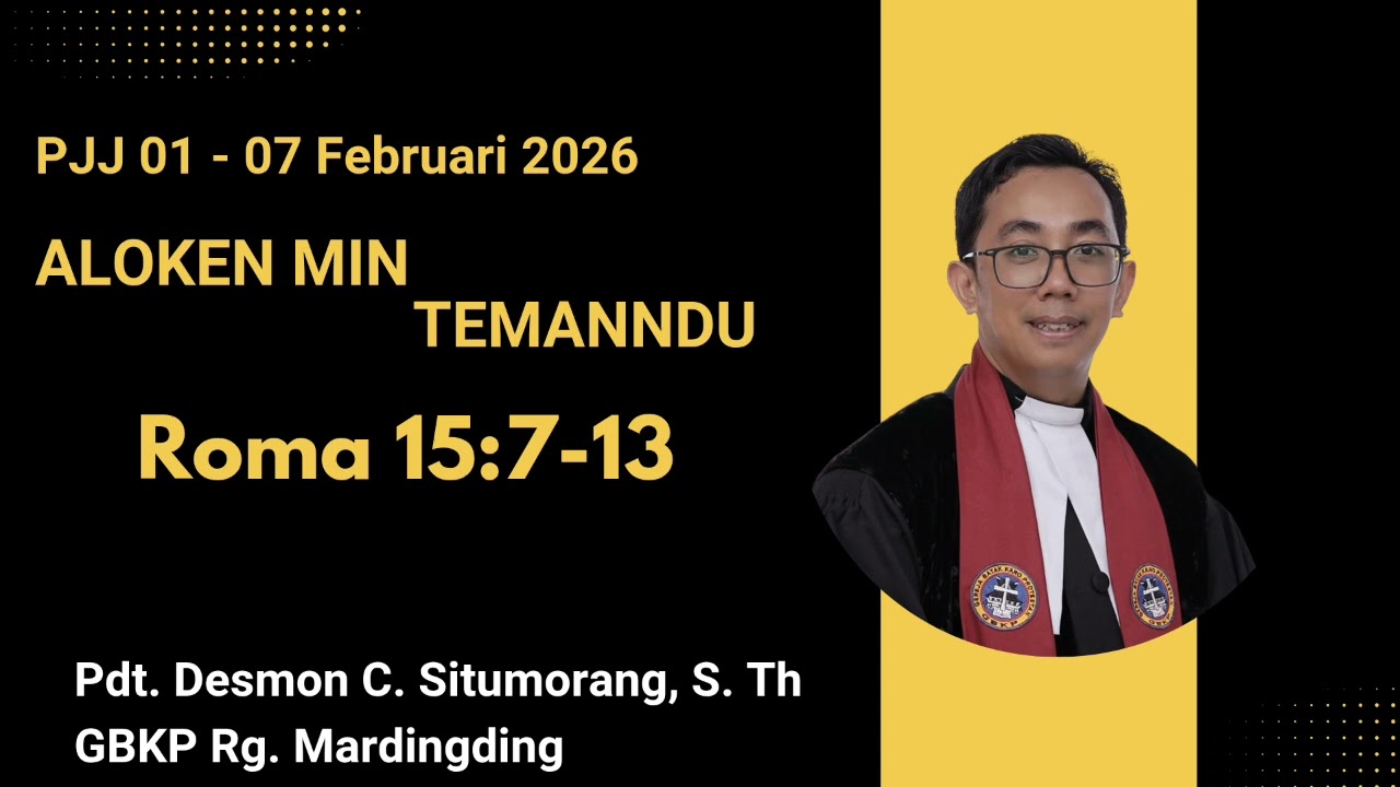 PJJ GBKP 01-07 FEBRUARI 2026 | ROMA 15:7-13 | ALOKEN MIN TEMANNDU