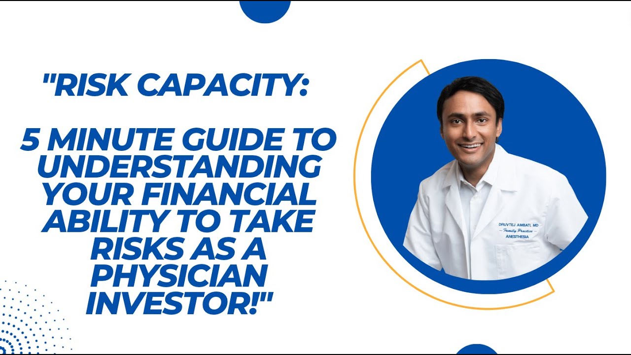 Risk Capacity: Guide to Understanding Your Financial Ability to Take Risks as a Physician Investor!