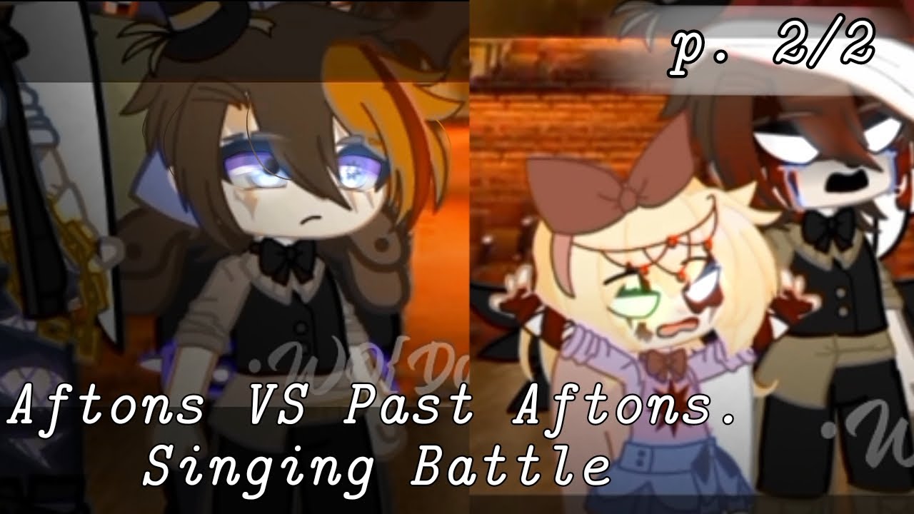 rus/eng||Aftons VS Past Aftons|| Singing Battle|| p. 2/2