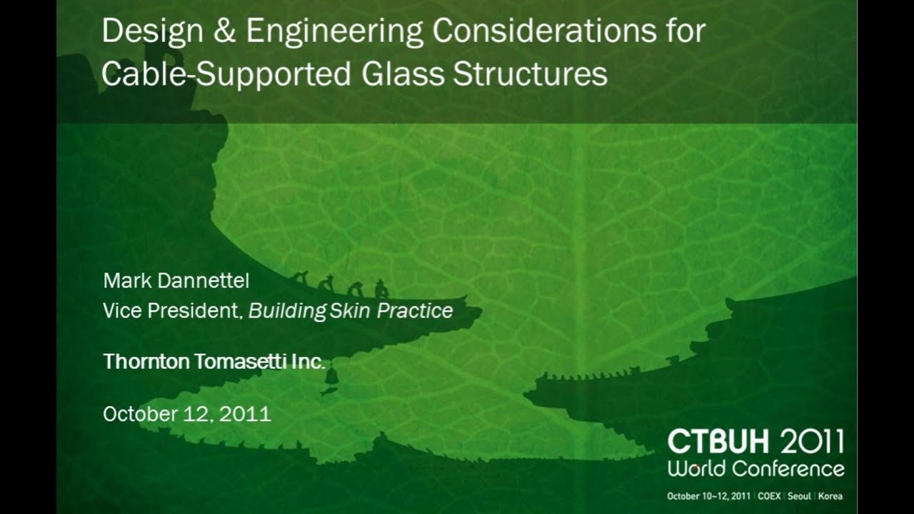 Design & Engineering Considerations for Cable-Supported Glass Structures (CTBUH 2011 Lecture)