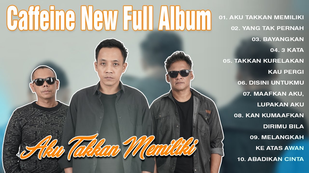 Aku Takkan Memiliki - Caffeine New Full Album