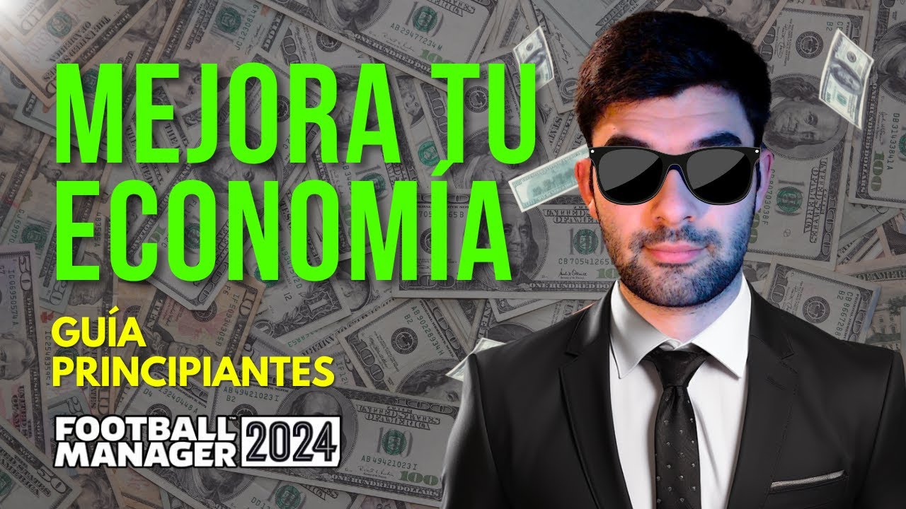 🤑 Cómo mejorar tu economía en FM24: guía paso a paso