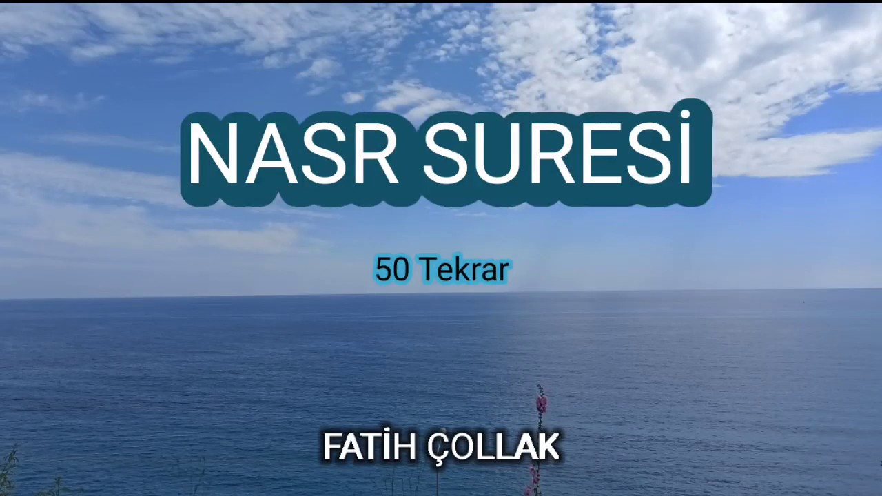 Nasr suresi Fatih Çollak 50 Tekrar Takipli dinle izle takip et ezberle oku öğren ezberleme