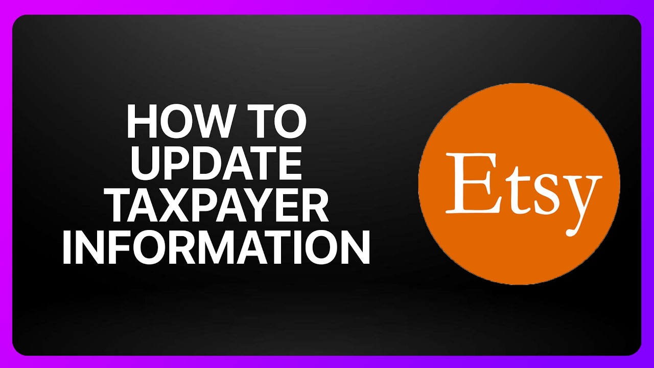 How To Update Taxpayer Information On Etsy 2026! Tutorial