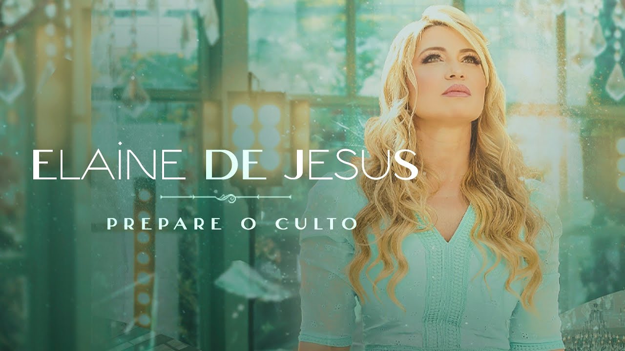 Elaine de Jesus - Prepare O Culto (Videoclipe Oficial)