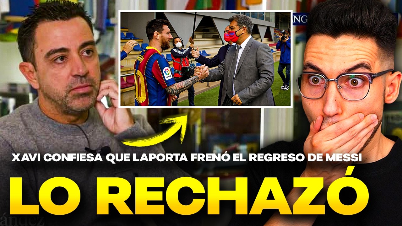 🚨BOMBAZO: ¡XAVI REVELA por qué LAPORTA RECHAZÓ a MESSI!