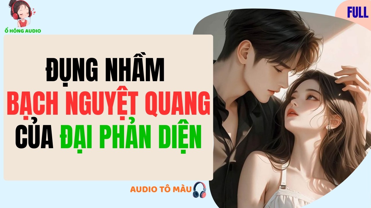 FULL AUDIO || ĐỤNG NHẦM CỤC CƯNG CỦA ĐẠI PHẢN DIỆN - TRÀ XANH NHẬN KẾT ĐẮNG