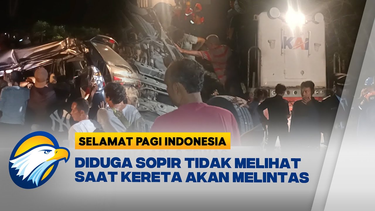 Avanza Hancur Total Ditabrak Kereta Api, 9 Orang Tewas [Selamat Pagi Indonesia]