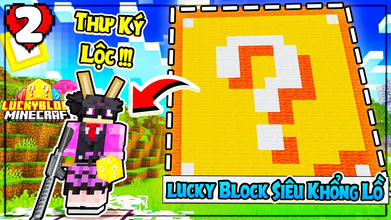Minecraft Sinh Tồn LuckyBlock * TẬP 2 | LỘC PHÁT HIỆN BÍ MẬT LUCKYBLOCK KHỔNG LỒ VÀ BẠN LOLI GÁI MỚI