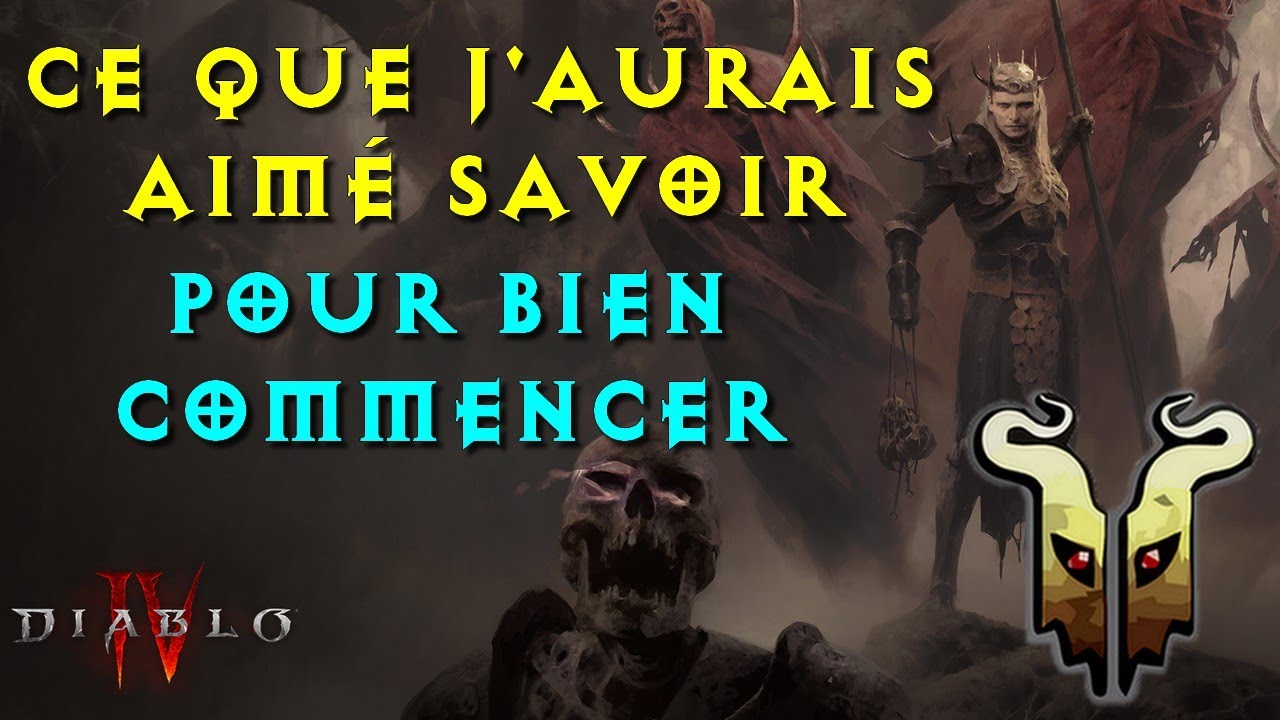 [Diablo 4] Ce que j'aurais voulu savoir. Conseils pour bien commencer son aventure!