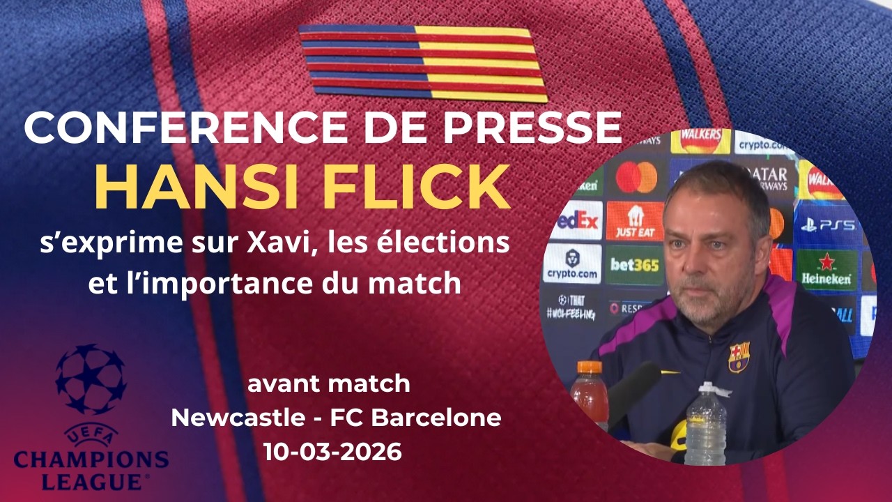 Conférence de presse Hansi Flick avant Barça – Newcastle (8e de finale aller LDC)