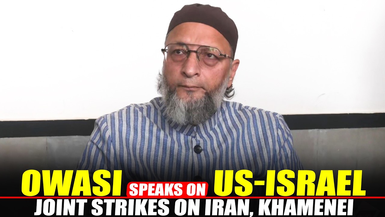 LIVE: AIMIM Chief Asaduddin Owasi speaks on US-Israel joint strikes on Iran, Khamenei assassinated