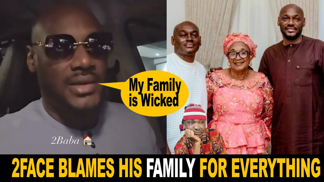 2face Idibia Blame His Wicked Family For Marriage Troubles With Natasha & Annie Idibia