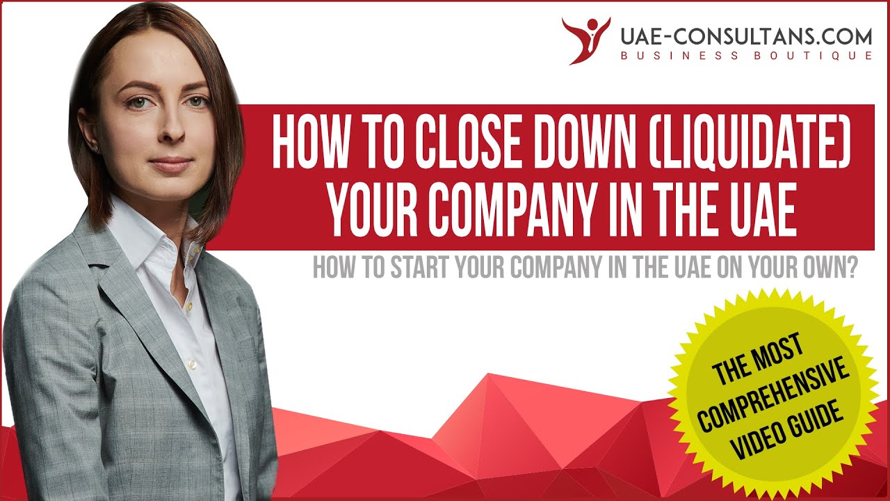 How to close and shut down business, company in the UAE?