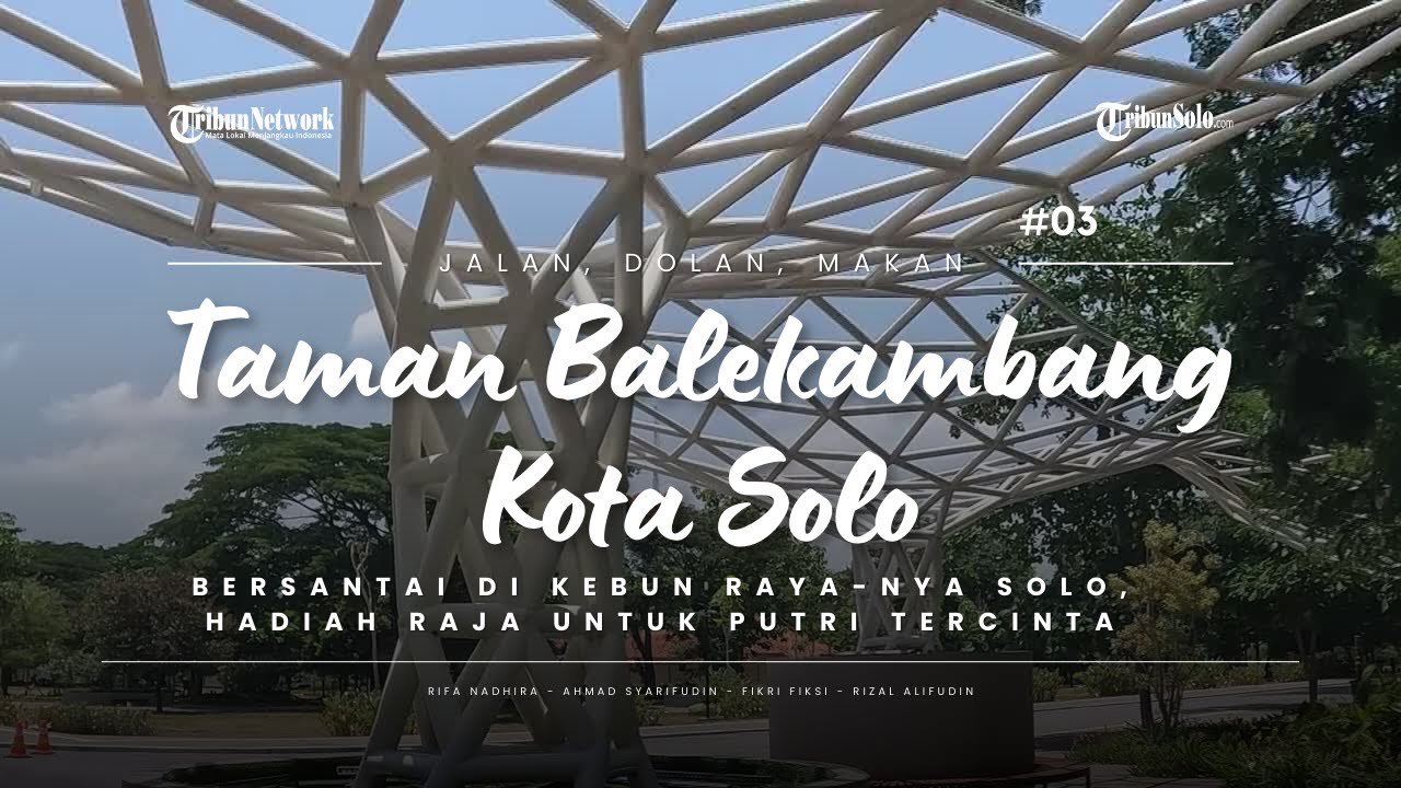 TAMAN BALEKAMBANG SOLO : Kebun Raya nan Indah di Tempat Sakral, Hadiah Raja untuk Putri Tercinta