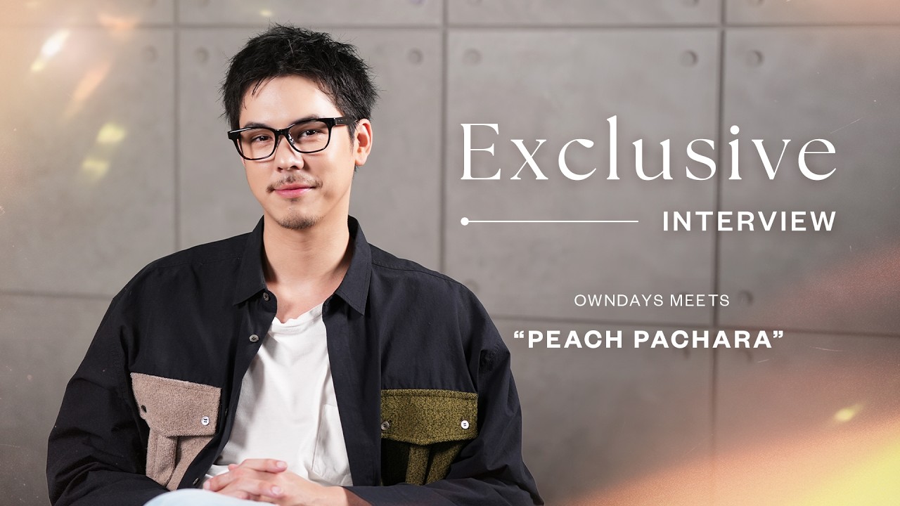 OWNDAYS Peach Pachara | Exclusive Interview