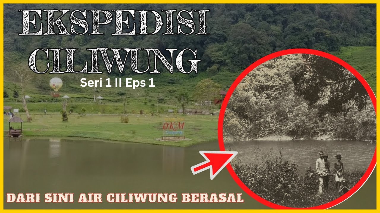 Ekspedisi Ciliwung Seri 1 Eps 1 II Telaga Saat Puncak: Titik Nol Ciliwung