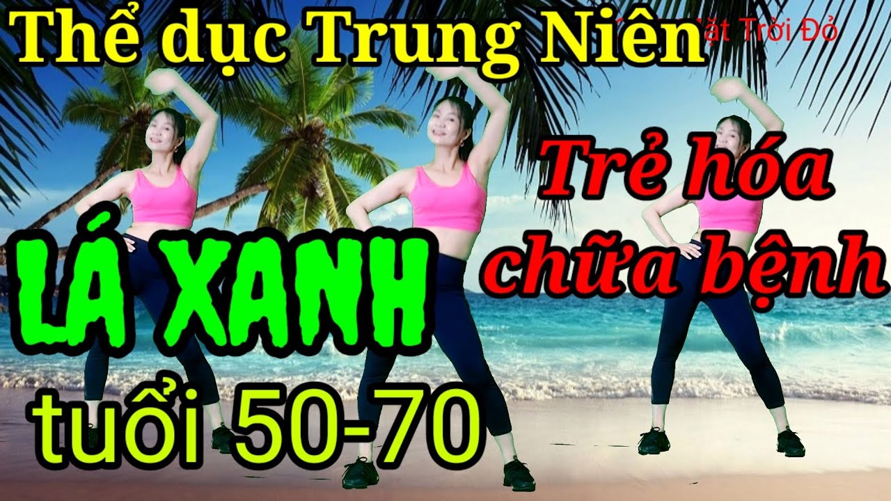 THỂ DỤC Trẻ h&oacute;a/chữa bệnh cho tuổi Trung Ni&ecirc;n/ khỏe,Y&ecirc;u đời 💚