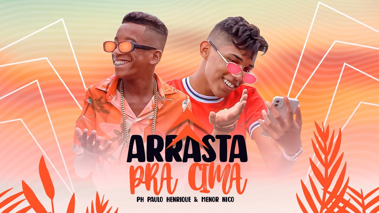 Arrasta Pra Cima - @PHPauloHenriqueOficial & @menornicooficial4916 (Clipe Oficial)