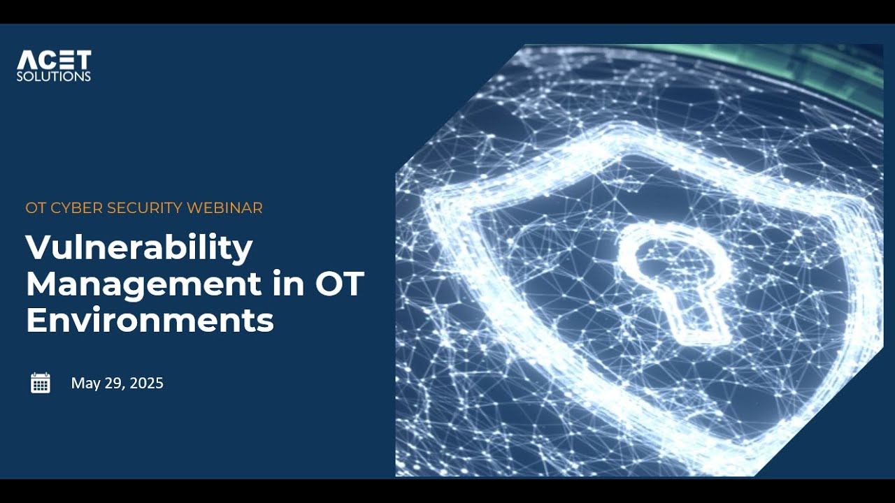 Vulnerability Management in OT Environment  - Episode 2 - OT Cybersecurity Webinar Series