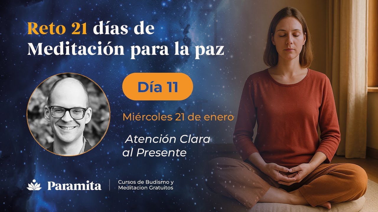 Día 11 | Reto 21 Días de Meditación para la Paz: Atención clara al presente