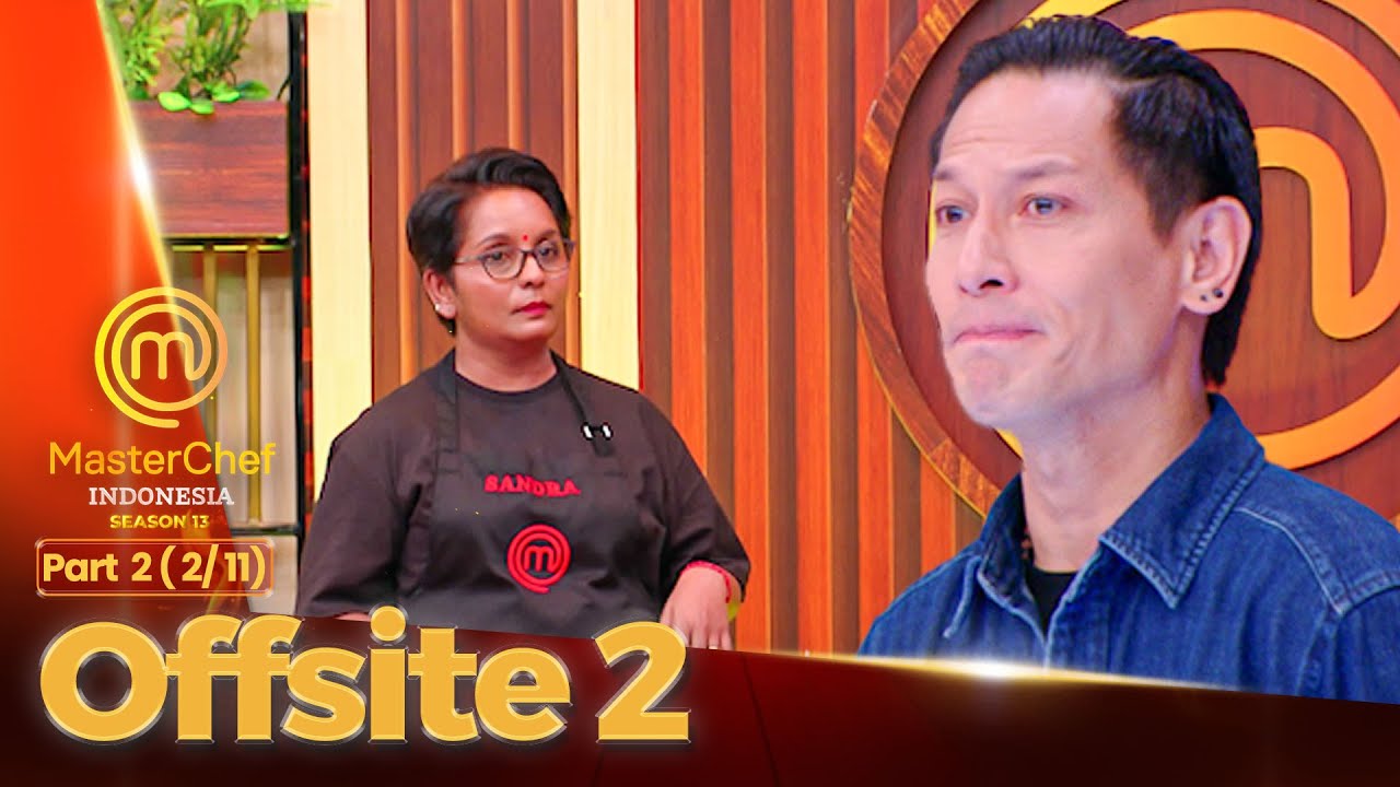 Ibu Sandra Buat Semua Orang Jadi Respek | Offsite 2 (2/10) | MASTERCHEF INDONESIA SEASON 13