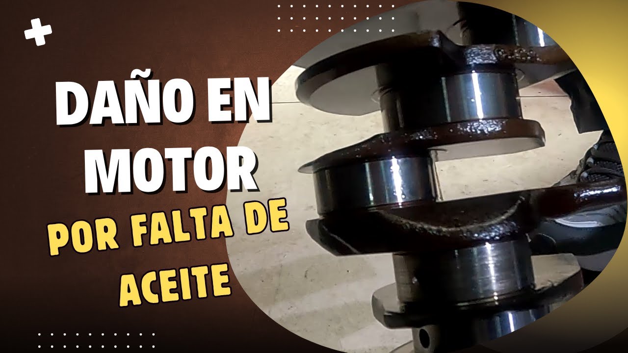 DAÑO EN MOTOR OCASIONADA POR FALTA DE ACEITE.