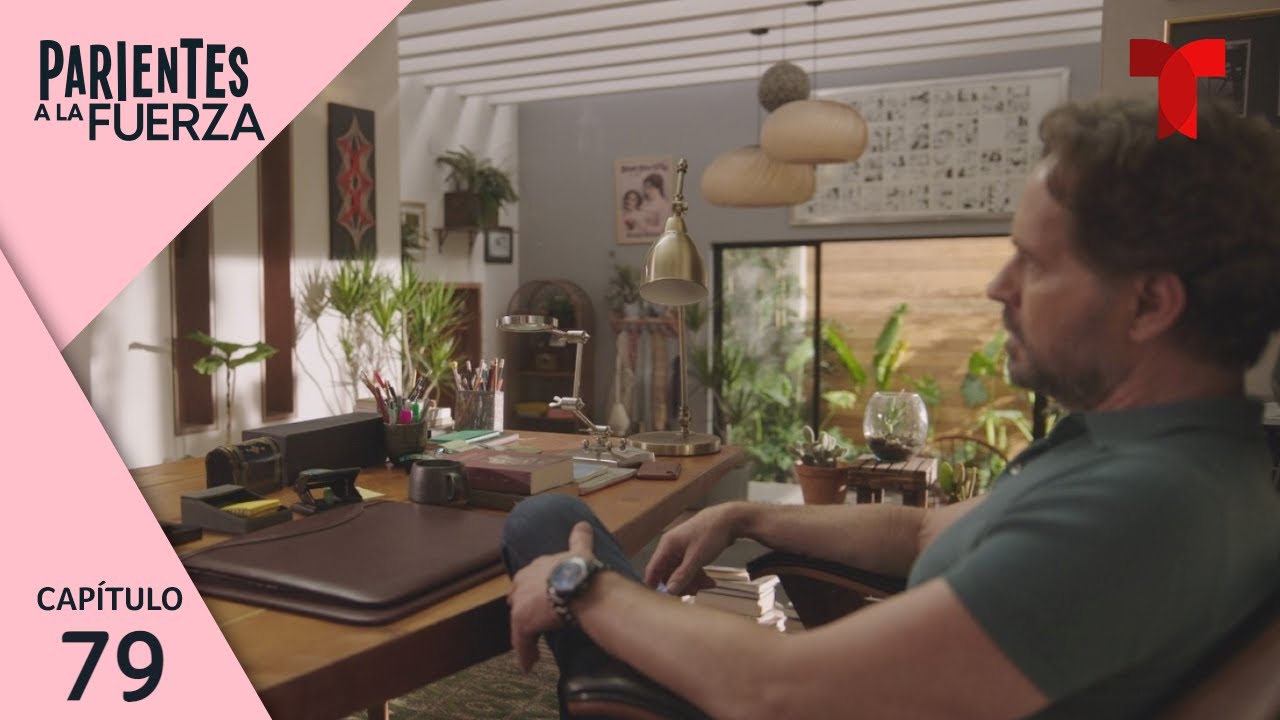 Parientes a la Fuerza | Capítulo 79: Revelaciones | Telemundo Novelas