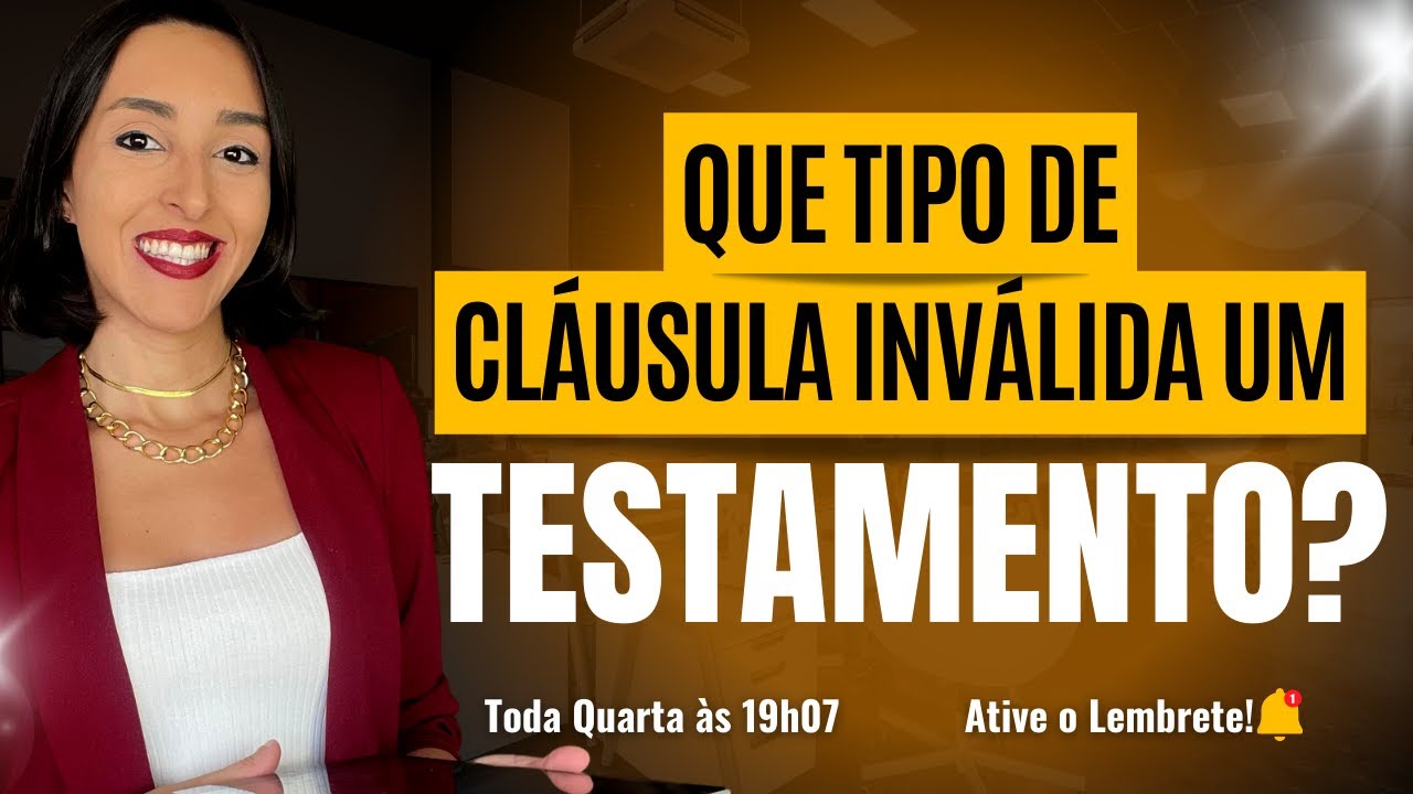 QUE TIPO DE CLÁUSULA INVALIDA UM TESTAMENTO?
