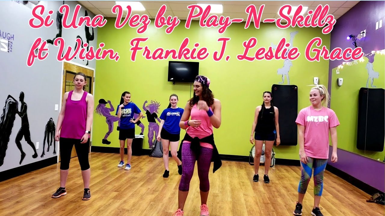 Si Una Vez! Zumba dance! Play-N-Skillz ft Wisin, Frankie J, Leslie Grace
