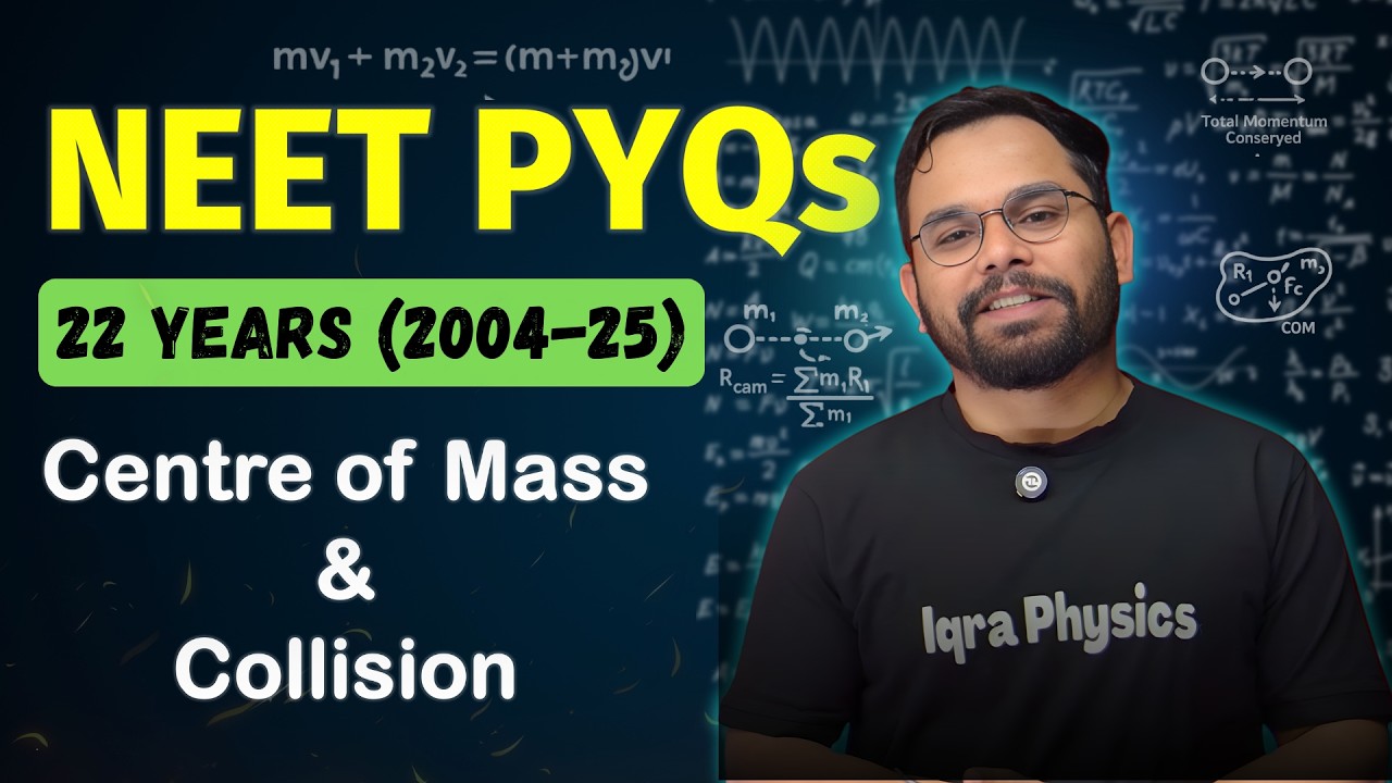 All NEET PYQs (2004-2025) | Centre of Mass & Collision | NEET | Complete Chapterwise series
