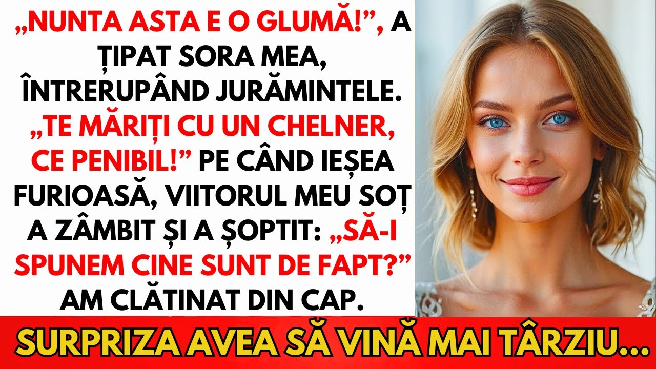 Sora Mea Mi-A Stricat Nunta Și M-A Numit Patetică. Nu Știa Cine Era Soțul Meu.