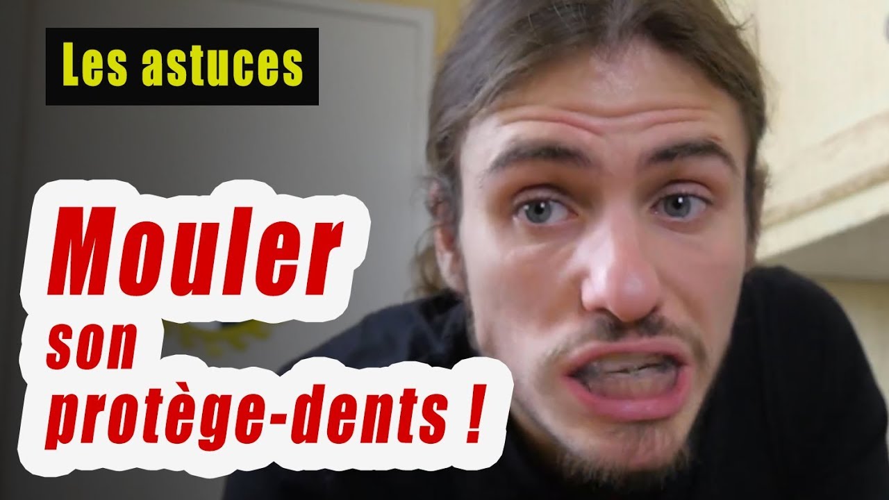 Mouler son protège-dents !