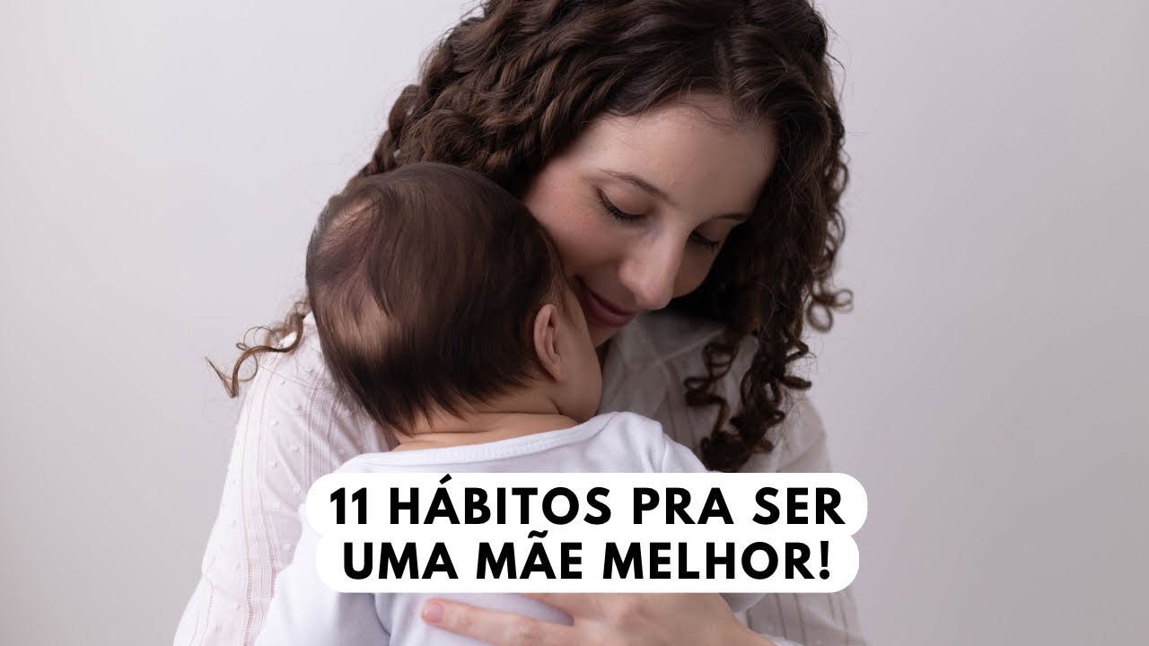 11 hábitos que irão TRANSFORMAR a sua maternidade ✨ vivendo uma vida mais leve!