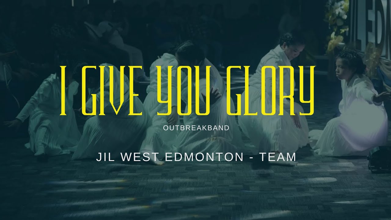 I GIVE YOU GLORY (Outbreakband) | JIL West Edmonton - Triune Steps
