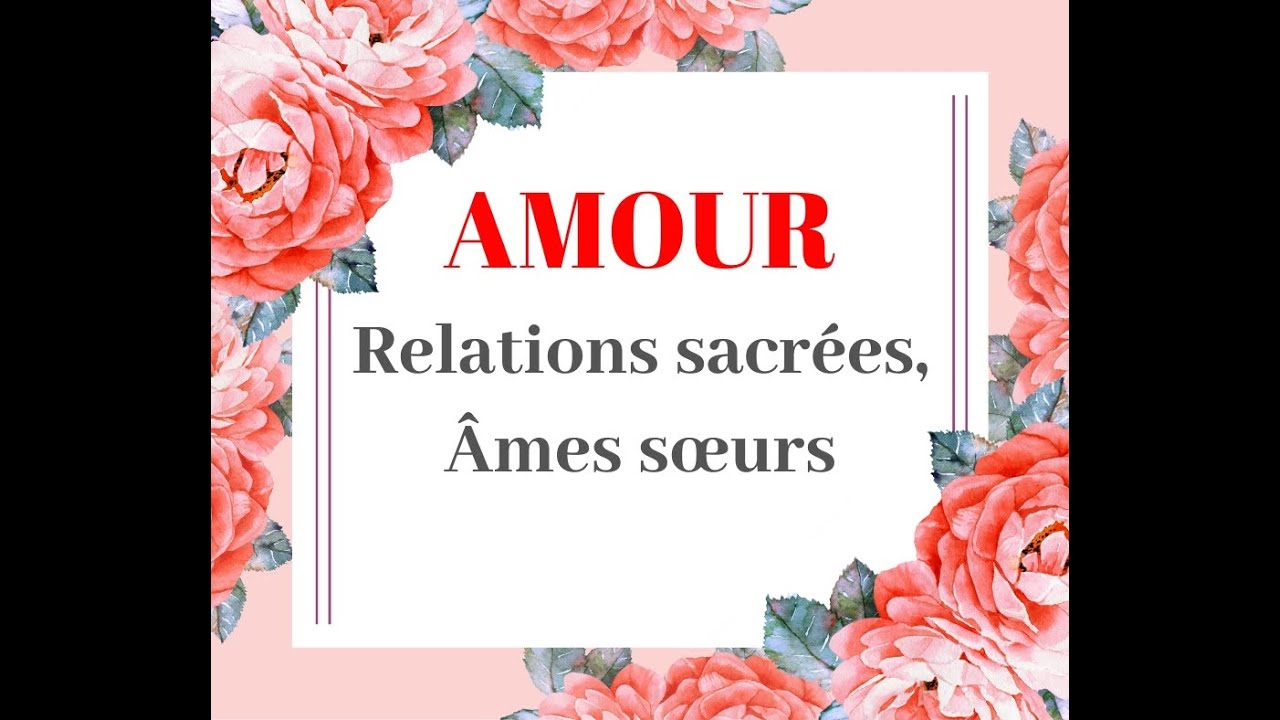AMOUR 💗 Relations sacr&eacute;es, &acirc;mes s&oelig;urs