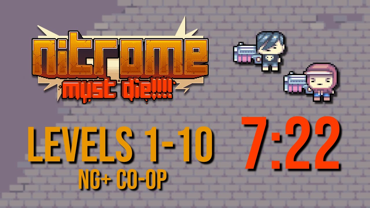 [WR] Nitrome Must Die - Levels 1-10 (NG+) Co-op in 7:22 w/ @Creeper_Cheetah