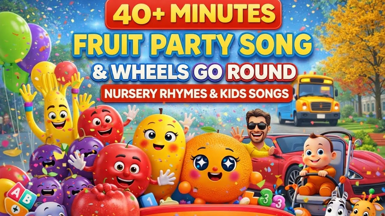 Fruit Party Dance Song & Wheels Go Round 🍊 🥭 🚌| 40+ Min. Nursery Rhymes for Kids | Colors & Numbers