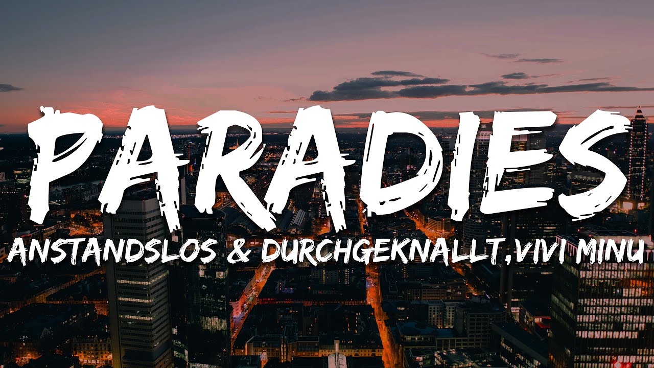 Anstandslos & Durchgeknallt - Paradies (Text/Lyrics) feat. Vivi Minu