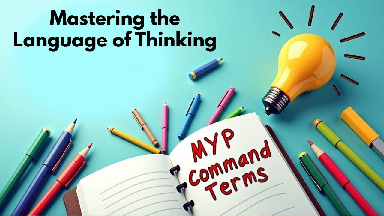 MYP Command Terms: Mastering the Language of Thinking