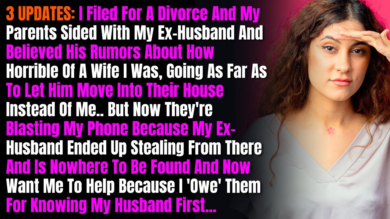 3 UPDATES: I Filed For A Divorce And My Parents Sided With My Ex-Husband And Believed His Rumors....
