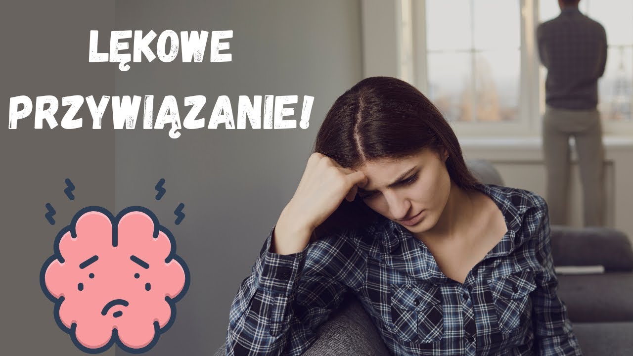 Lękowy styl przywiązania? Oto jak go zmienić na zawsze!